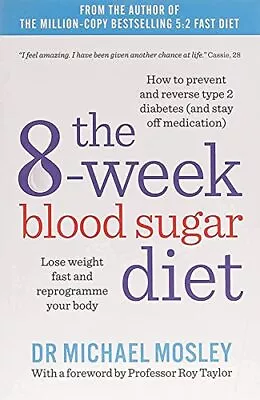The 8-Week Blood Sugar Diet: Lose Weight Fast And Reprogramme Your Body-Michael  • £3.49