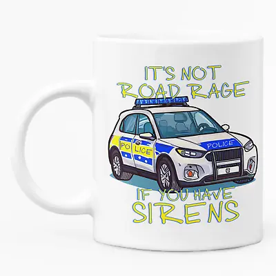 £9.99 • Buy It's Not Road Rage, If You Have Sirens - Police Mug