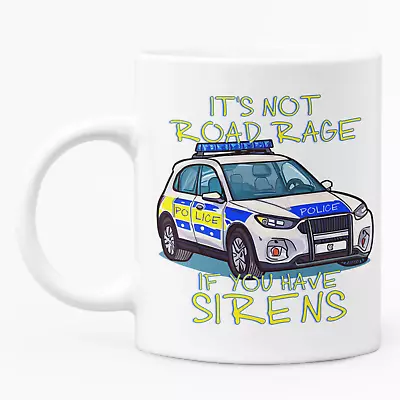 £9.99 • Buy It's Not Road Rage, If You Have Sirens - Police Mug