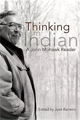 Thinking In Indian: A John Mohawk Reader (Paperback Or Softback) • $20.49