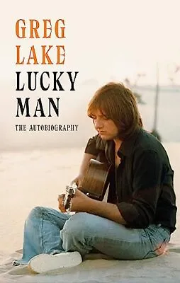 Lucky Man: The Autobiography By Lake Greg Book The Cheap Fast Free Post • £5.99