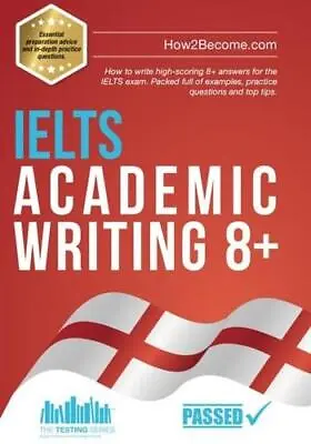IELTS Academic Writing 8+ By How2Become • £10.99