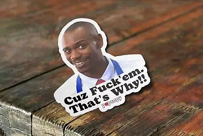 Dave Chappelle Sticker Popcopy Cuz F Em That's Why Sticker Meme Sticker • $3