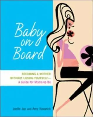 Baby On Board: Becoming A Mother Without Losing Yourself-- A Guide For... • $6.52
