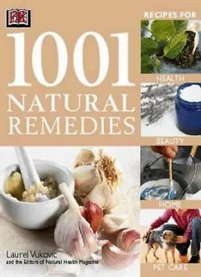 1001 Natural Remedies By Laurel Vukovic. 9780751364477 • £2.51