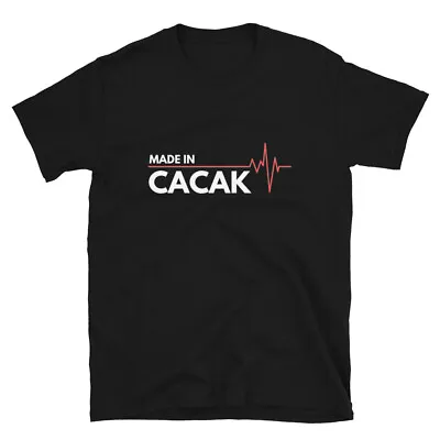 Made In Cacak Serbia Srbija Place Of Birth T-Shirt • $19.99