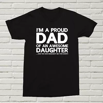 I'm A Proud Dad Of An Awesome Daughter T-Shirt Funny Offensive Present Gift XMAS • £11.99