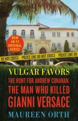Vulgar Favors: The Assassination Of Gianni Versace - Paperback - GOOD • $5.04