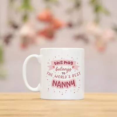 This Mug Belongs To The Worlds Best Nanny Gift • £9.95