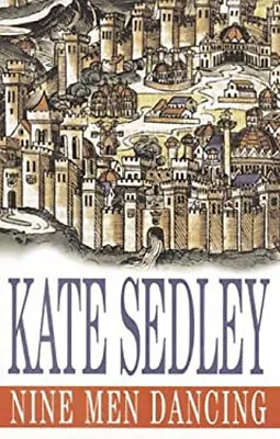 Nine Men Dancing Hardcover Kate Sedley • £4.73
