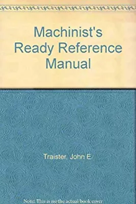 Machinists' Ready Reference Manual Hardcover John E. Traister • $27.22