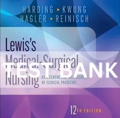 TEST BANK Lewis’s Medical-Surgical Nursing Clinical Problem 12th Edition Harding • $19.99