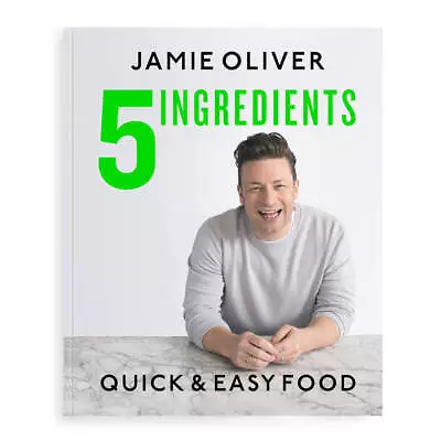 5 Ingredients Quick & Easy Food By Jamie Oliver Hardcover Book • $45