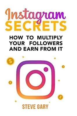 INSTAGRAM SECRETS: How To Multiply Your Followe. Gary<| • $28.13