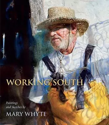 Working South: Paintings & Sketches By Mary Whyte (English) Paperback SIGNED • $35