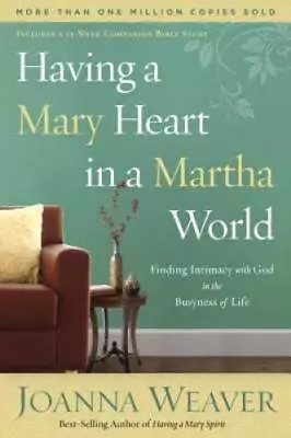 Having A Mary Heart In A Martha World: Finding Intimacy With God In  - VERY GOOD • $4.07