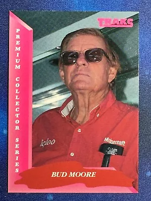 1993 Traks #71 Bud Moore • $2