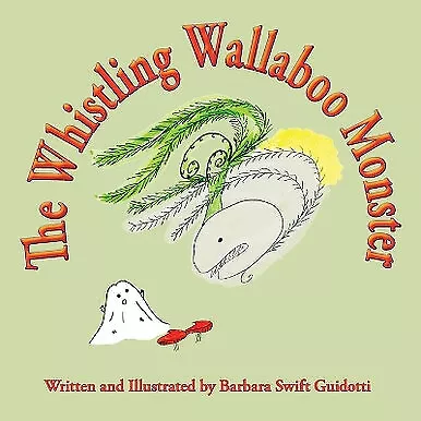 The Whistling Wallaboo Monster By Barbara Swift Guidotti - New Copy - 9781733... • £8.82