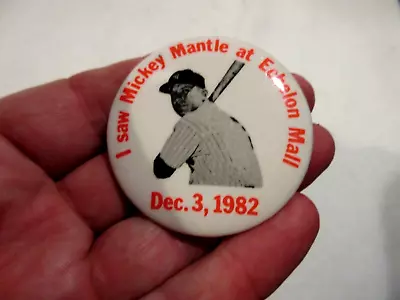 I Saw Mickey Mantle At Echelon Mall Pinback Dec 3 1982 • $9.99