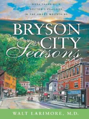 Bryson City Seasons: More Tales Of A Doctors Practice In The Smoky Mo - GOOD • $5.90