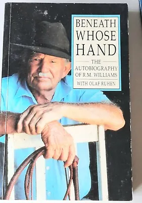 R.M.Williams Autobiog..Beneath Whose Hand..Illustrated/ PB/ V.Good Cond. • $8