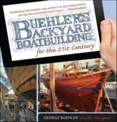 Buehler's Backyard Boatbuilding For The 21st Century (Paperback Or Softback) • $9.99