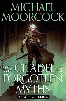 The Citadel Of Forgotten Myths Moorcock Michael • £6.12