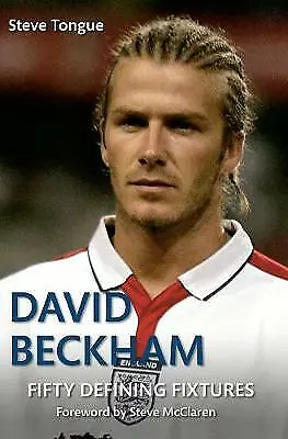 David Beckham Fifty Defining Fixtures  New Book Tongue Steve • £3.49