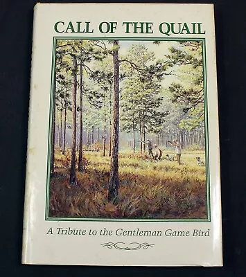 Call Of The Quail A Tribute To The Gentleman Game Bird Countrysport Press 1989 • $29.50