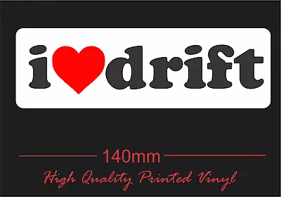 Drifting Sticker I Love Drift Funny Bumper Turbo Ford Holden S13 GTR Skyline JDM • $4.30