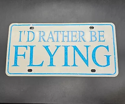 I'd Rather Be Flying Vanity License Plate Vintage  • $30