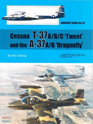 WPT127 Warpaint Books - Cessna T-37A T-37B T-37C Tweet And The A-37A A-37B • $45.74