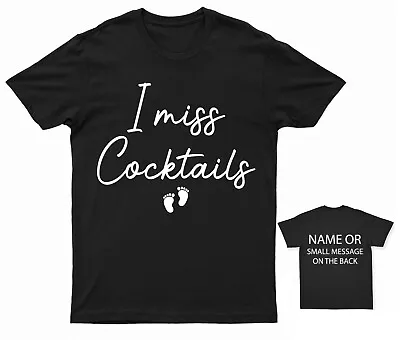 I Miss Cocktails  T-Shirt   Pregnancy Announcement Expecting Baby Bump • £13.95