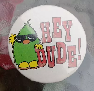 Vintage HEY DUDE! Button Pinback 2  Inches Badge A Mint. Green Red Yellow  • $14.50