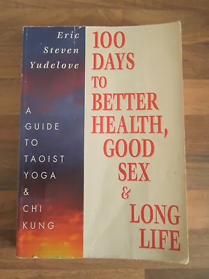 100 Days To Better Health Good Sex & Long LifeTaoist YogaQigongEric Yudelove • £12.49
