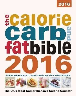 The Calorie Carb And Fat Bible 2016: The UK's Most Compre... By Walton Rebecca • £3.49