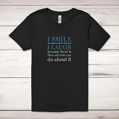 I Smile Because You're My Father Adult T-Shirt • £17.99