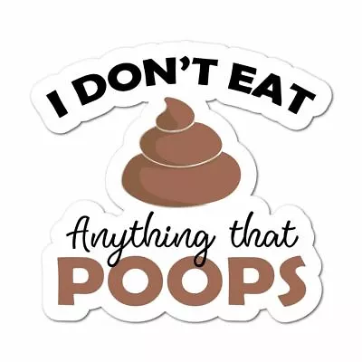 I Dont Eat Poop Sticker Funny Rude Pun Hippie Vegan Car Laptop • $5.99