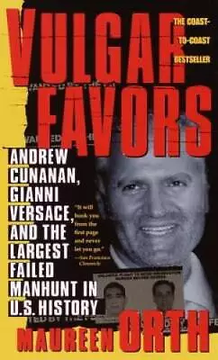 Vulgar Favors: Andrew Cunanan Gianni Versace And The Largest Failed Man - GOOD • $5.18