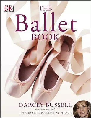 The Ballet Book By Darcey Bussell • £2.51