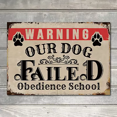 Metal Warning Our Dog Failed Obedience School Wall Sign Decor Metal Plaque • £4.70