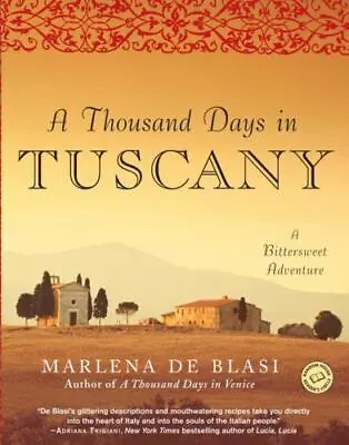 A Thousand Days In Tuscany: A Bittersweet Adventure By De Blasi Marlena Good B • $3.74