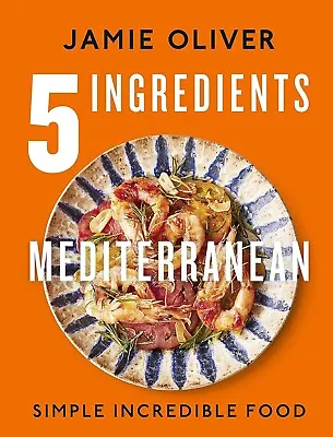 5 Ingredients Mediterranean Simple Incredible Food-Purchase New Release Hardcove • $35.99