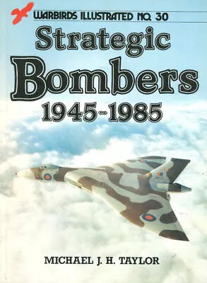 Warbirds Illustrated 30 Strategic Bombers 1945-1985 B-29 B-50 B-47 B-58 Vulcan • $19.96