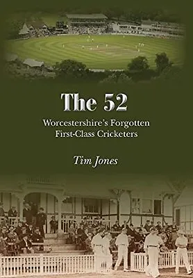 £19.35 • Buy The 52: Worcestershire's Forgotten First Class Cricketers By Tim Jones