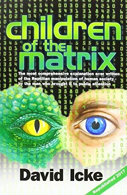 Children Of The Matrix: How An Interdimentional Race Has Controlled The Planet F • £11.99