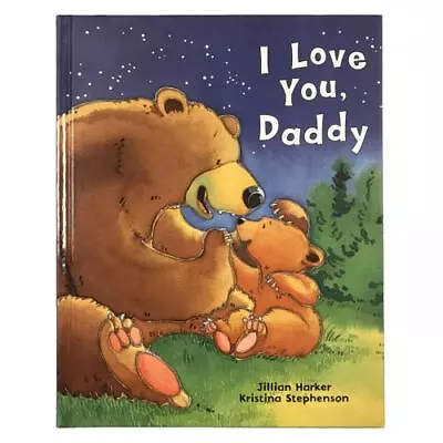 I Love You Daddy: A Tale Of Encouragement And Parental Love Between A Father An • $4.32