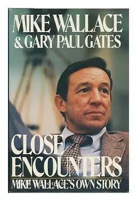 Close Encounters: Mike Wallaces Own Story - Hardcover By Wallace Mike - GOOD • $6.07