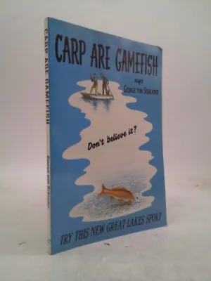 Carp Are Gamefish By Von Schrader George • $51