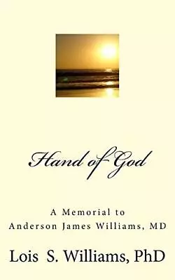 Hand Of God: A Memorial To Anderson James Williams MD.by Williams New<| • £11.46